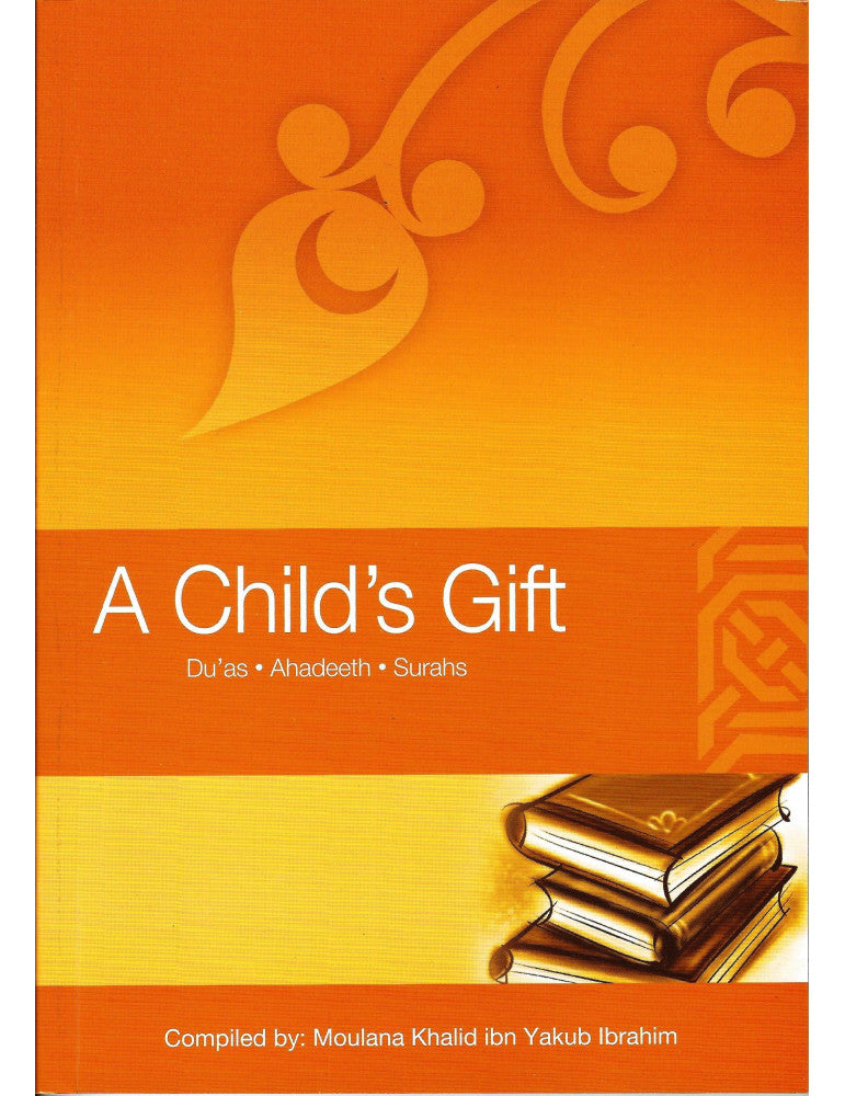 A Child's Gift: Duas- Ahadeeth- Surahs