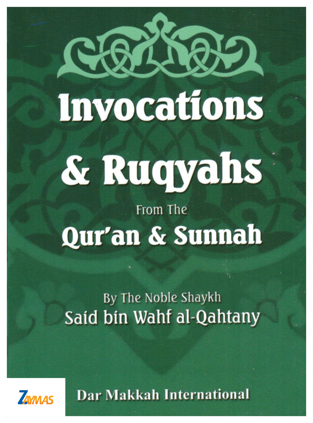 Invocations and ruqyahs from Quran and Sunnah By said bin Wahf Al Qahtany