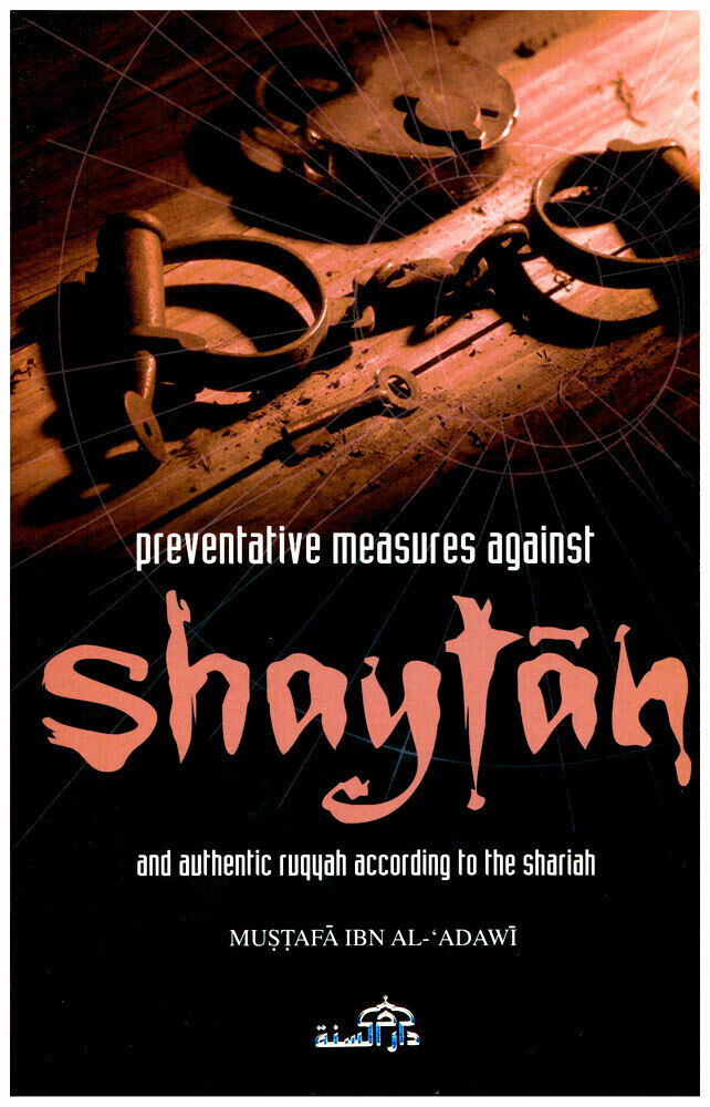 Preventative Measures Against Shaytan and Authentic Ruqyah according to the Sharia