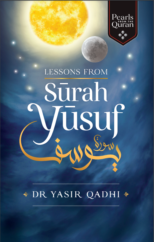 Lessons from Surah Yusuf -Pearls from the Quran Dr Yasir Qadhi